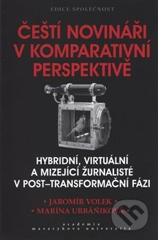 Čeští novináři v komparativní perspektivě - Jaromír Volek, Marina Urbániková