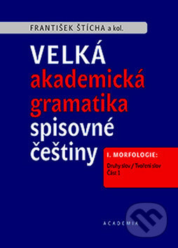 Velká akademická gramatika spisovné češtiny - František Štícha
