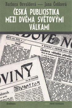 Česká publicistika mezi dvěma světovými válkami - Barbora Osvaldová, Jana Čeňková
