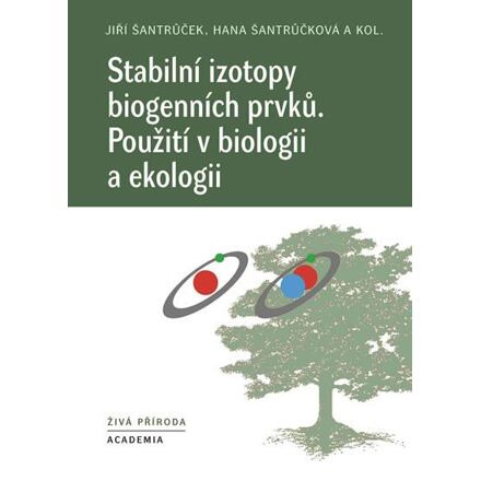Stabilní izotopy biogenních prvků - kol., Hana Šantrůčková, Jiří Šantrůček