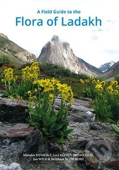 A field guide to the Flora of Ladakh - Miroslav Dvorský, Leoš Klimeš, Jiří Doležal, Jan Wild, Bernhard W. Dickoré