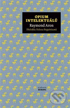 Opium intelektuálů - Raymond Aron