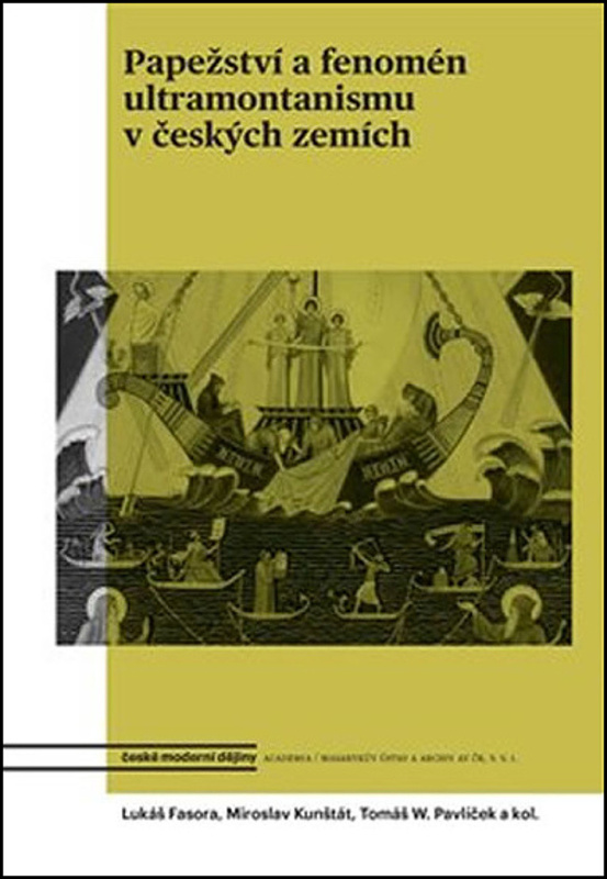 Papežství a fenomén ultramontanismu v českých zemích - Tomáš W. Pavlíček, Lukáš Fasora, Miroslav Kunštát, kol.