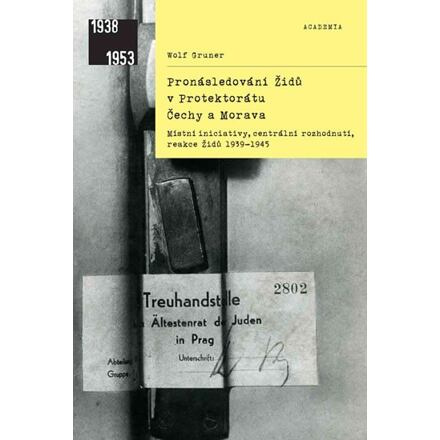 Pronásledování Židů v protektorátu Čechy a MoravaMístní iniciativy, centrální rozhodnutí, reakce Židů 1939–1945 - Wolf Gruner