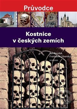 Kostnice v českých zemích - Jan Rendek, Ondřej Burian
