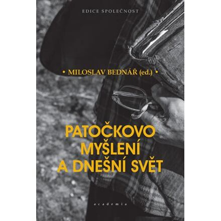 Patočkovo myšlení a dnešní svět - Miloslav Bednář