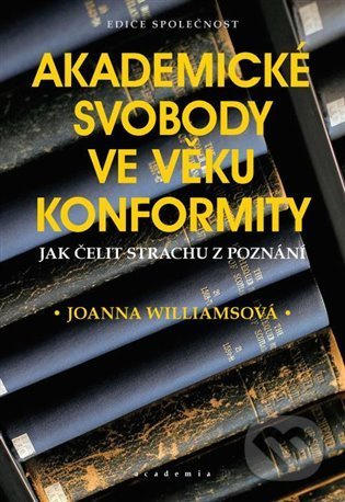 Akademické svobody ve věku konformity - Joanna Williamsová