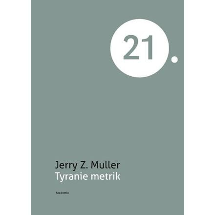 Tyranie metrik - Jerry Z. Muller