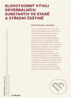Slovotvorný vývoj deverbativních substantiv ve staré a střední češtině - kol., Petr Nejedlý