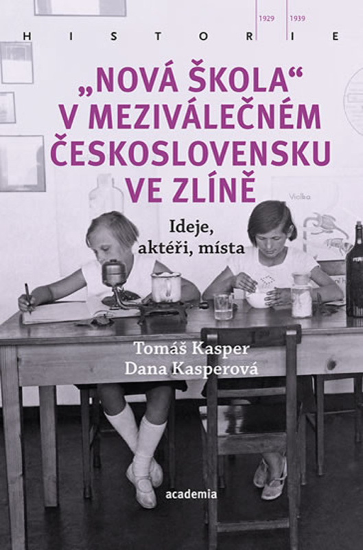 „Nová škola&quot; v meziválečném Československu ve Zlíně - Tomáš Kasper, Dana Kasperová