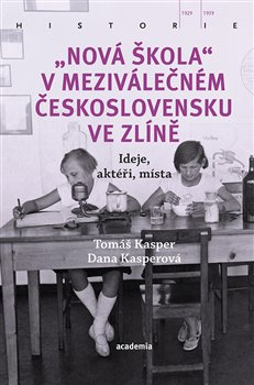 „Nová škola&quot; v meziválečném Československu ve Zlíně - Tomáš Kasper, Dana Kasperová