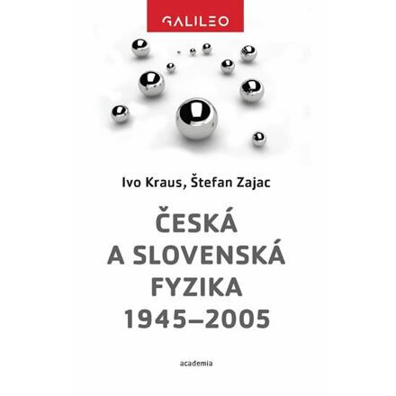 Česká a slovenská fyzika 1945–2005 - Ivo Kraus, Štefan Zajac