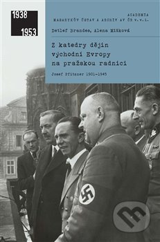 Z katedry dějin východní Evropy na pražskou radnici - Detlef Brandes, Alena Míšková