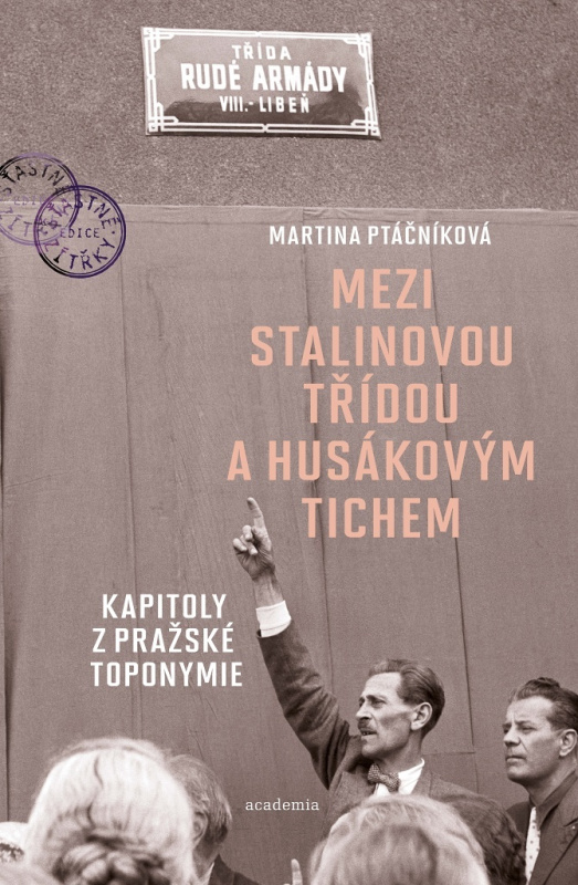 Mezi Stalinovou třídou a Husákovým tichem - Martina Ptáčníková