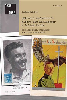 &quot;Národní mučedníci&quot; Albert Leo Schlageter a Julius Fučík - Stefan Zwicker