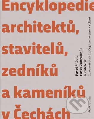 Encyklopedie architektů, stavitelů, zedníků a kameníků v Čechách - Pavel Vlček, Pavel Zahradník, kolektiv