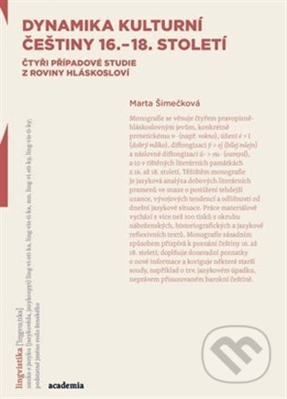 Dynamika kulturní češtiny 16.–18. století - Marta Šimečková