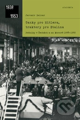 Tanky pro Hitlera, traktory pro Stalina - Jaromír Balcar