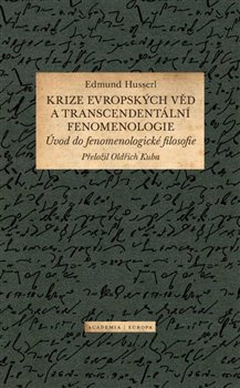 Krize evropských věd a transcendentální fenomenologie - Edmund Husserl