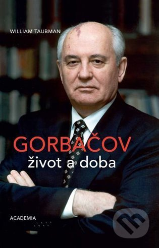 Gorbačov. Život a doba - William Taubman