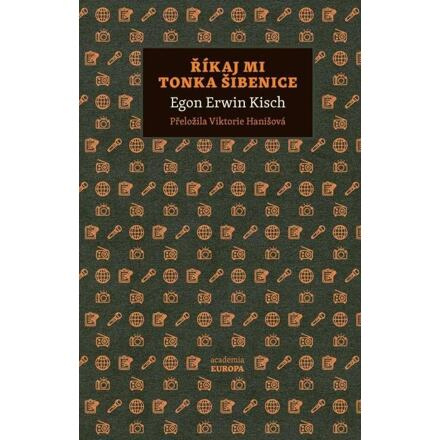 Říkaj mi Tonka Šibenice - Egon Ervín Kisch