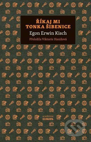 Říkaj mi Tonka Šibenice - Egon Ervín Kisch