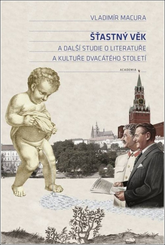 Šťastný věk a další studie o literatuře a kultuře dvacátého století - Vladimír Macura