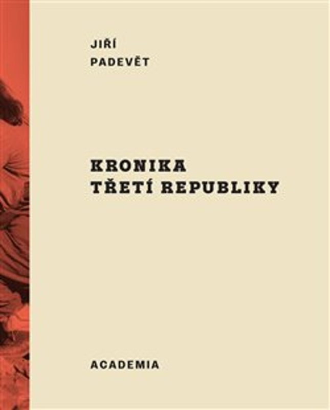 Kronika třetí republiky - Jiří Padevět