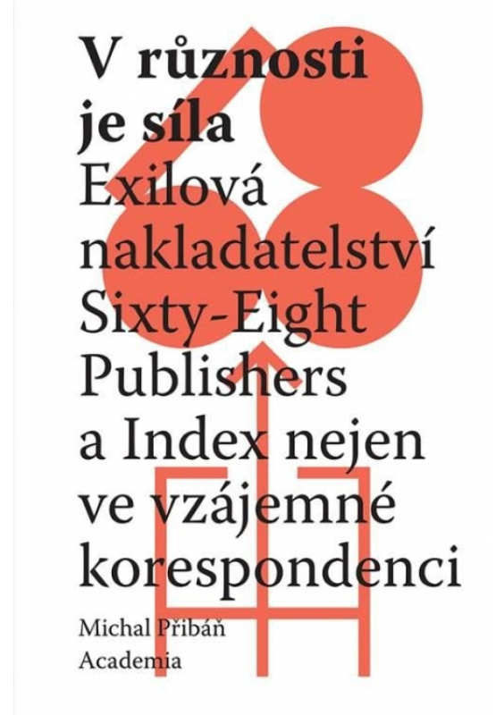 V různosti je síla - Exilová nakladatelství Sixty-Eight Publishers a Index nejen ve vzájemné korespo