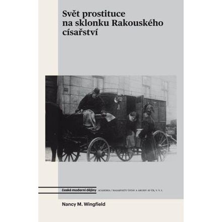 Svět prostituce na sklonku Rakouského císařství - Nancy M. Wingfield