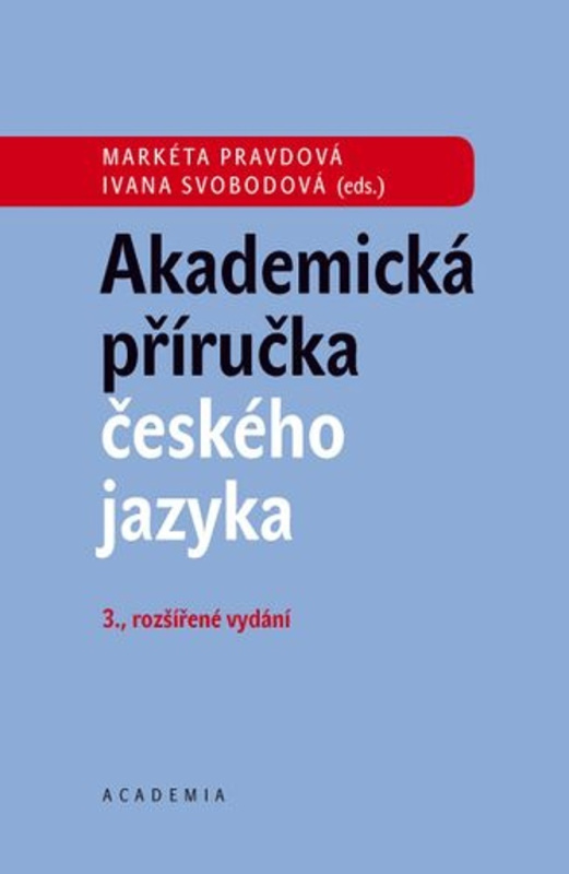 Akademická příručka českého jazyka - Markéta Pravdová, Ivana Svobodová