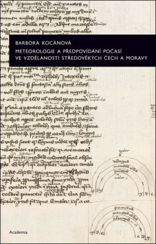 Meteorologie a předpovídání počasí ve vzdělanosti středověkých Čech a Moravy - Barbora Kocánová