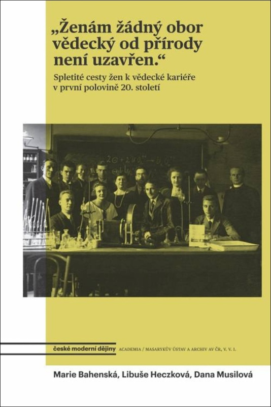 „Ženám žádný obor vědecký od přírody není uzavřen.“ - Marie Bahenská, Dana Musilová, Libuše Heczková
