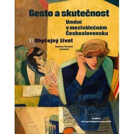 Gesto a skutečnost: Umění v meziválečném Československu 1 - Obyčejný život