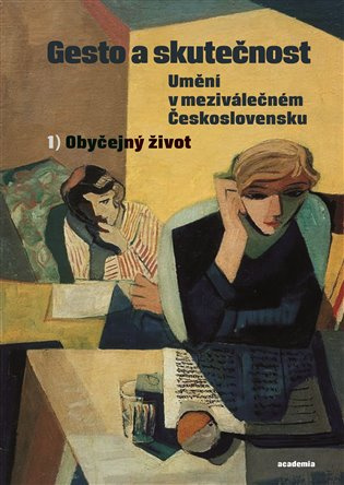 Gesto a skutečnost: Umění v meziválečném Československu 1 - Obyčejný život