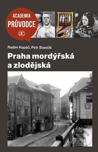 Praha mordýřská a zlodějská - Radim Kopáč, Petr Stančík