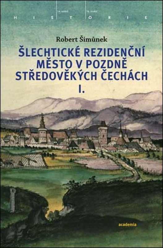 Šlechtické rezidenční město v pozdně středověkých Čechách - kniha z kategorie Středověk
