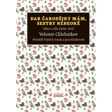 Dar čarodějky mám, sestry nebeoké - Velemir Chlebnikov