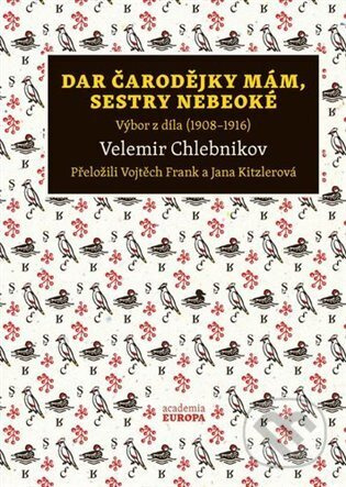 Dar čarodějky mám, sestry nebeoké - Velemir Chlebnikov