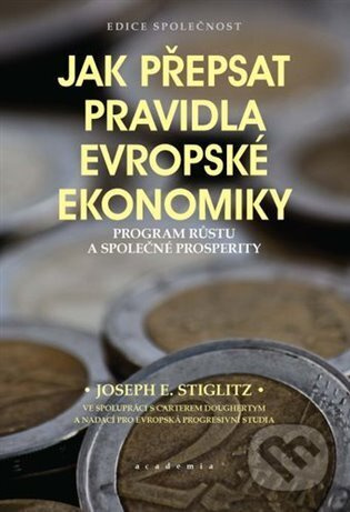 Jak přepsat pravidla evropské ekonomiky - Joseph E. Stiglitz