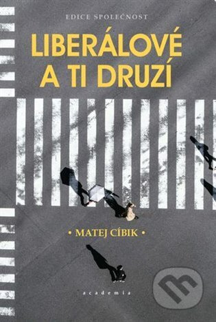 Liberálové a ti druzí - Matej Cíbik
