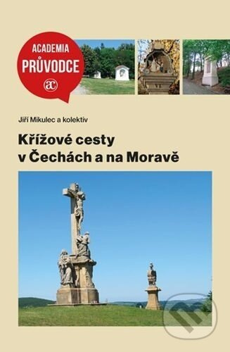 Křížové cesty v Čecách a na Moravě - Jiří Mikulec