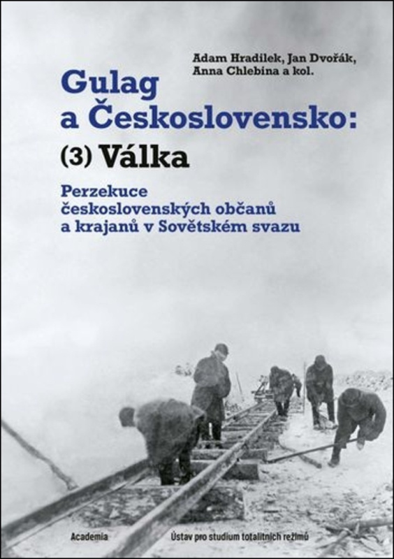 Gulag a Československo (3) - Adam Hradilek, Jan Dvořák, Anna Chlebina