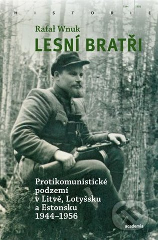 Lesní bratři (Protikomunistické podzemí v Litvě, Lotyšsku a Estonsku 1944-1956) - kniha z kategorie Historie
