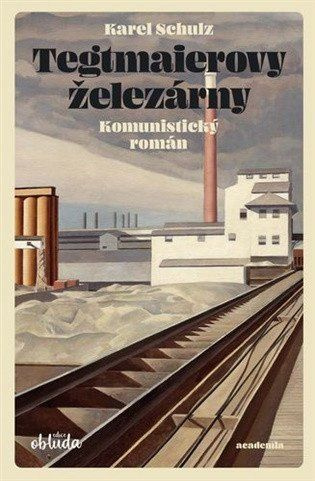 Tegtmaierovy železárny - Karel Schulz