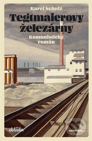 Tegtmaierovy železárny - Karel Schulz