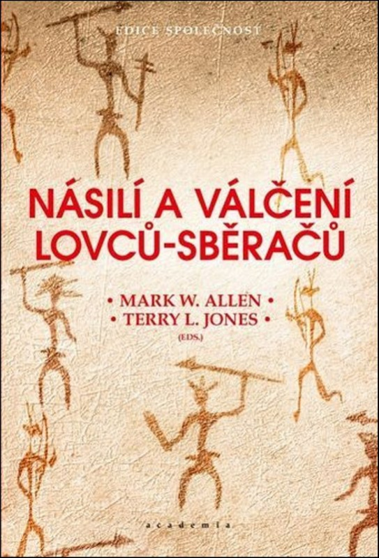 Násilí a válčení lovců-sběračů - Mark W. Allen