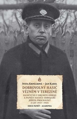 Dobrovolný hasič vězněm v Terezíně -  Jan Karel