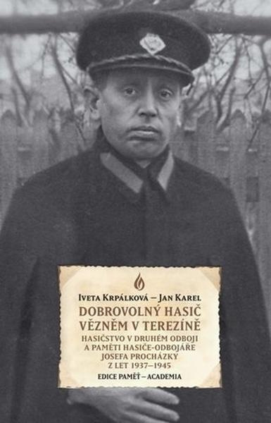 Dobrovolný hasič vězněm v Terezíně -  Jan Karel