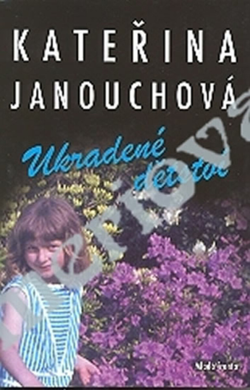 Ukradené dětství (poškozená) - Kateřina Janouchová